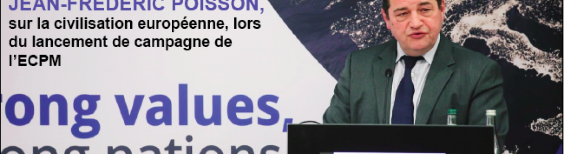 Discours de Jean-Frédéric Poisson, sur la civilisation européenne, lors du lancement de campagne de l’ECPM