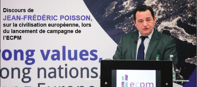 Discours de Jean-Frédéric Poisson, sur la civilisation européenne, lors du lancement de campagne de l’ECPM